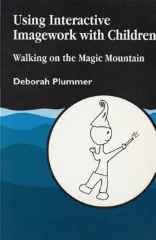 Paperback Using Interactive Imagework with Children: Walking on the Magic Mountain Book