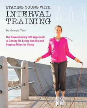 Paperback Staying Young with Interval Training: The Revolutionary HIIT Approach to Being Fit, Strong and Healthy at Any Age Book