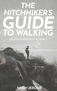 Paperback The Hitchhiker's Guide To Walking: The Science Behind Daily Movement Book
