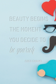 BEAUTY BEGINS THE MOMENT YOU DECIDE TO BE YOURSELF: COCO CHANEL: Notebook, Organize Notes, Ideas, Follow Up, Project Management, 6" x 9" (15.24 x ... Soft Cover - LINE (LINE - BEAUTY BEGINS)