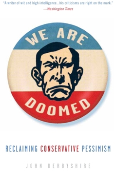 Paperback We Are Doomed: Reclaiming Conservative Pessimism Book