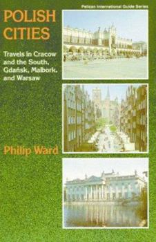 Paperback Polish Cities: Travels in Cracow and the South, Gdansk, Malbork, and Warsaw Book