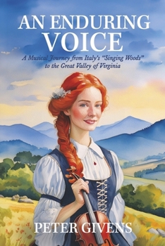 An Enduring Voice: A Musical Journey from Italy's "Singing Woods" to the Great Valley of Virginia