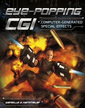 Hardcover Eye-Popping CGI: Computer-Generated Special Effects Book