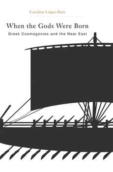 Hardcover When the Gods Were Born: Greek Cosmogonies and the Near East Book