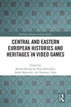 Paperback Central and Eastern European Histories and Heritages in Video Games Book