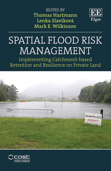 Hardcover Spatial Flood Risk Management: Implementing Catchment-based Retention and Resilience on Private Land Book