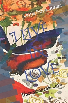 I Live in Love: Uncontrollable Love