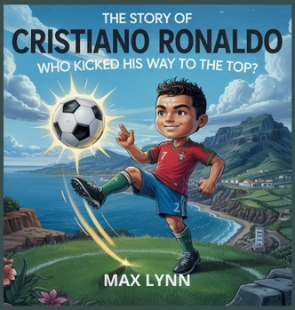 Hardcover The Story of Cristiano Ronaldo: Who Kicked His Way to the Top? Book