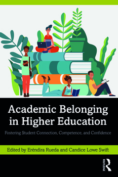 Paperback Academic Belonging in Higher Education: Fostering Student Connection, Competence, and Confidence Book