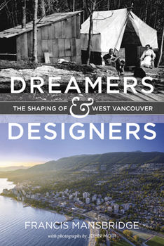 Hardcover Dreamers and Designers: The Shaping of West Vancouver Book