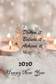Paperback Dream It. Believe It. Achieve It 2020 Happy New Year: 100 Lined Pages, Daily Notebook, Journal, Diary, motivational (Medium, 6 x 9 inches) (Inspiratio Book