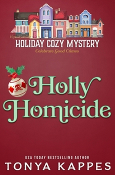 Holly Homicide (Holiday Cozy Mystery) - Book #11 of the Holiday Cozy Mystery