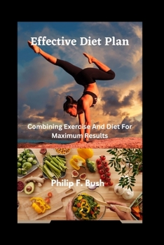 Paperback Effective Diet plan: Combining Exercise And Diet For Maximum Results Book