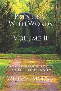 Paperback Painting With Words: From Teenage Angst to the Edge Of Eternity (and everything in between): Volume II Book