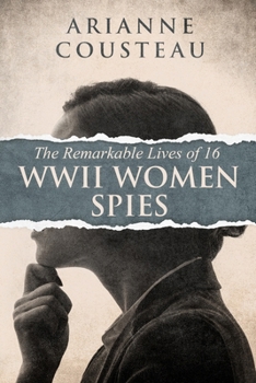 Paperback The Remarkable Lives of 16 WWII Women Spies Book