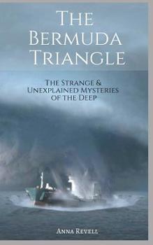 Paperback The BERMUDA TRIANGLE: The Strange & Unexplained Mysteries of the Deep Book