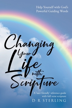 Paperback Changing Your Life with Scripture: Help Yourself with God's Powerful Guiding Words: A 'user friendly' reference guide with full verse scripture Book
