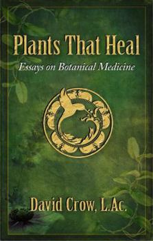 Paperback Plants That Heal - Essays on Botanical Medicine Book