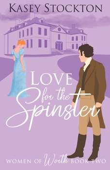 Love for the Spinster - Book #2 of the Women of Worth