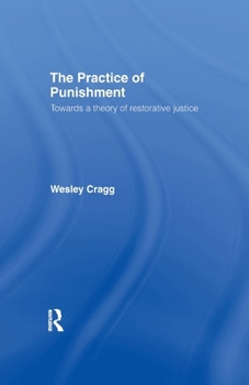 The Practice of Punishment: Towards a Theory of Restorative Justice (Readings in Applied Ethics)