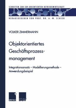 Paperback Objektorientiertes Geschäftsprozessmanagement: Integrationsansatz -- Modellierungsmethode -- Anwendungsbeispiel [German] Book