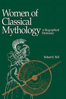 Hardcover Women of Classical Mythology: A Biographical Dictionary Book
