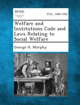 Paperback Welfare and Institutions Code and Laws Relating to Social Welfare Book