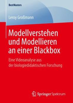 Paperback Modellverstehen Und Modellieren an Einer Blackbox: Eine Videoanalyse Aus Der Biologiedidaktischen Forschung [German] Book