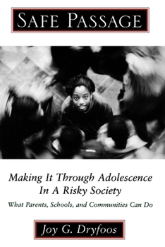 Paperback Safe Passage: Making It Through Adolescence in a Risky Society: What Parents, Schools, and Communities Can Do Book