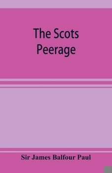 Paperback The Scots peerage; founded on Wood's edition of Sir Robert Douglas's peerage of Scotland; containing an historical and genealogical account of the nob Book