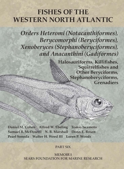 Orders Heteromi (Notacanthiformes), Berycomorphi (Beryciformes), Xenoberyces (Stephanoberyciformes), Anacanthini (Gadiformes): Part 6 - Book  of the Fishes of the Western North Atlantic