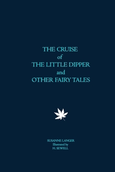Paperback THE CRUISE of THE LITTLE DIPPER and OTHER FAIRY TALES: by SUSANNE LANGER Illustrated by H. SEWELL Book
