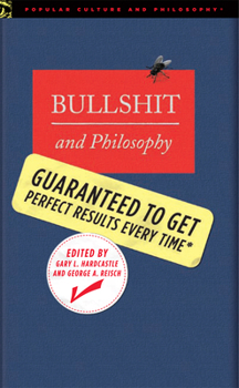 Paperback Bullshit and Philosophy: Guaranteed to Get Perfect Results Every Time Book