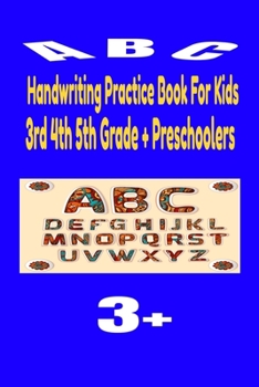 Paperback Handwriting Practice Book For Kids 3rd 4th 5th Grade + Preschoolers: Letter tracing books for kids ages 3-5 letter tracing team Preschoolers Book