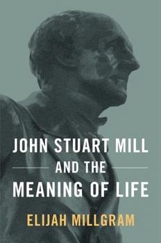 Paperback John Stuart Mill and the Meaning of Life Book