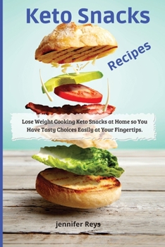 Paperback Keto Snacks Recipes: Lose Weight Cooking keto Snacks at Home so you Have Tasty Choices Easily at your Fingertips Book