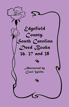 Paperback Edgefield County, South Carolina: Deed Books 36, 37 & 38 Book