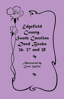 Paperback Edgefield County, South Carolina Deed Books 36, 37 and 38 Book