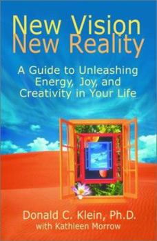 Paperback New Vision, New Reality: A Guide to Unleashing Energy, Joy, and Creativity in Your Life Book