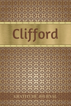 Paperback Clifford Gratitude Journal: Personalized with Name and Prompted. 5 Minutes a Day Diary for Men Book