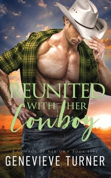 Reunited with Her Cowboy - Book #5 of the A Cowboy of Her Own