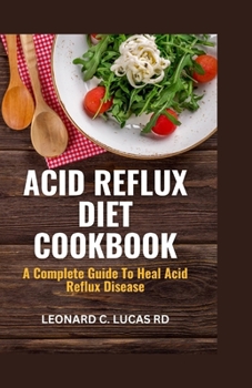 Paperback Acid Reflux Diet Cookbook: A Complete Guide to Heal Acid Reflux Disease Book