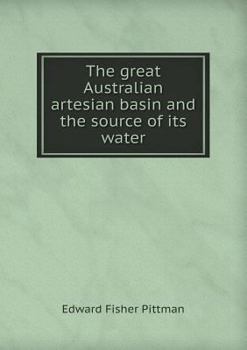 Paperback The Great Australian Artesian Basin and the Source of Its Water Book