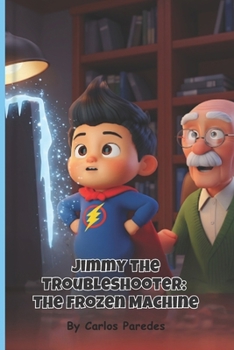 Jimmy The Troubleshooter: The Frozen Machine