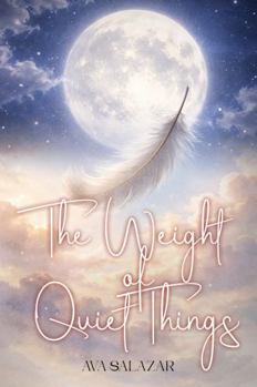 Hardcover The Weight of Quiet Things Book