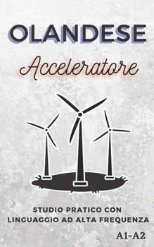 Paperback Olandese Acceleratore: studio pratico con linguaggio ad alta frequenza A1 A2 [Italian] Book