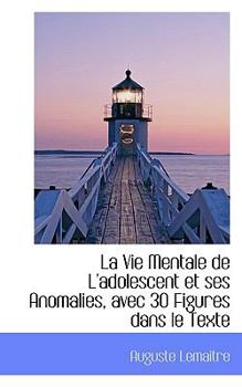 Paperback La Vie Mentale de L'Adolescent Et Ses Anomalies, Avec 30 Figures Dans Le Texte Book