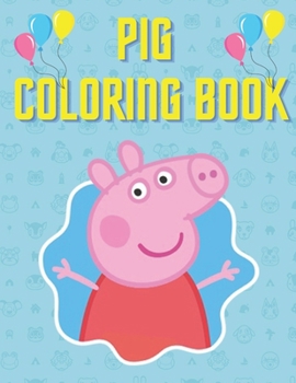 pig coloring book: Coloring Children's Activity Book for Kids ages 2-4, 4-12, Preschoolers, Toddlers