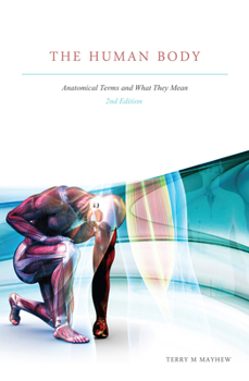Paperback The Human Body: Anatomical Terms and What They Mean (2nd Edition) Book